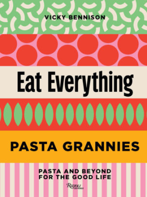 Pasta Grannies: Eat Everything - Author Vicky Bennison