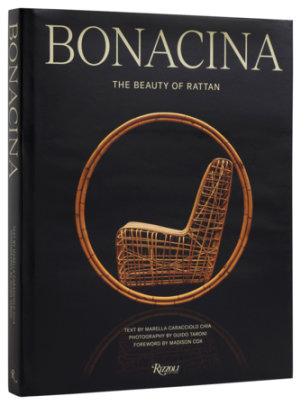 BONACINA: The Beauty of Rattan - Author Marella Caracciolo Chia, Foreword by Madison Cox, Photographs by Guido Taroni, Contributions by Mattia Bonetti and Ginevra Elkann