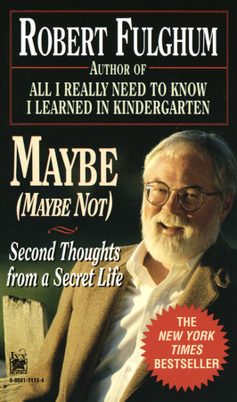 Maybe Maybe Not by Robert Fulghum 9780804111157