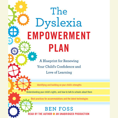 The Dyslexia Empowerment Plan by Ben Foss