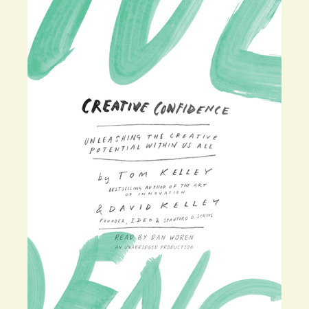 Creative Confidence by Tom Kelley & David Kelley