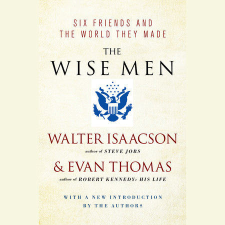 The Wise Men by Walter Isaacson & E. Thomas