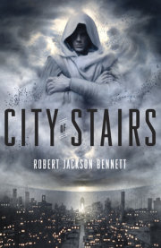 Acclaimed author Robert Jackson Bennett’s highly anticipated, intrigue-filled fantasy, City of Stairs