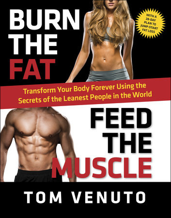 Burn the Fat, Feed the Muscle by Tom Venuto: 9780804137843