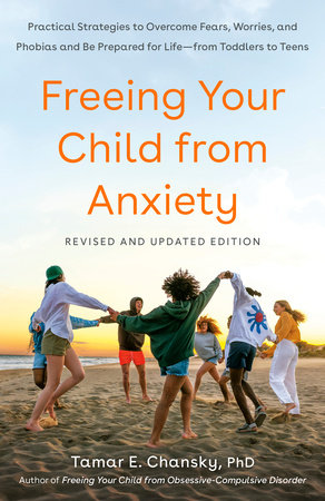 Freeing Your Child From Anxiety Revised And Updated Edition By Tamar Chansky Ph D 9780804139809 Penguinrandomhouse Com Books