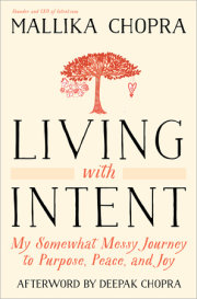 Living with Intent by Mallika Chopra (Afterword by Deepak Chopra, MD)