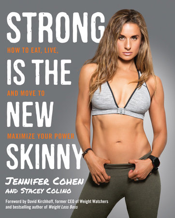 Strong Is the New Skinny by Jennifer Cohen Stacey Colino