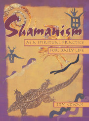 Shamanism As a Spiritual Practice for Daily Life 