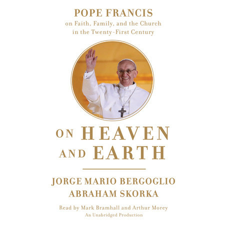 On Heaven and Earth by Jorge Mario Bergoglio & Abraham Skorka