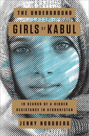 The Underground Girls of Kabul by Jenny Nordberg
