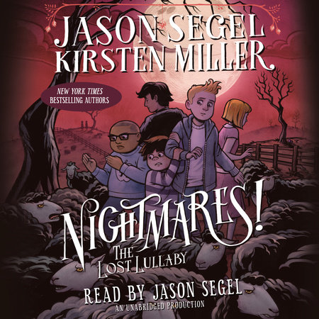 Nightmares! The Lost Lullaby by Jason Segel & Kirsten Miller