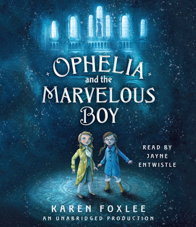 Ophelia and the Marvelous Boy by Karen Foxlee