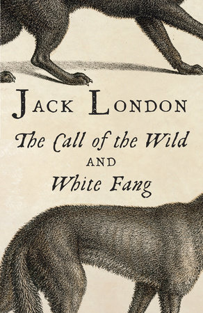 The Call Of The Wild White Fang By Jack London Penguinrandomhouse Com Books