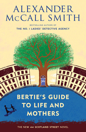 Bertie s Guide to Life and Mothers by Alexander McCall Smith