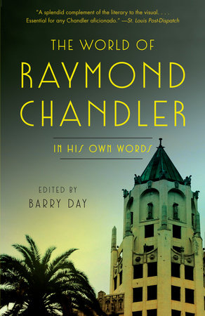 The World Of Raymond Chandler By Raymond Chandler 9780804170482 Penguinrandomhouse Com Books