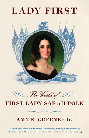 Lady First By Amy S Greenberg Penguinrandomhouse Com Books