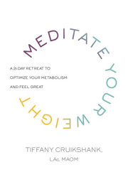 Meditate Your Weight by Tiffany Cruikshank