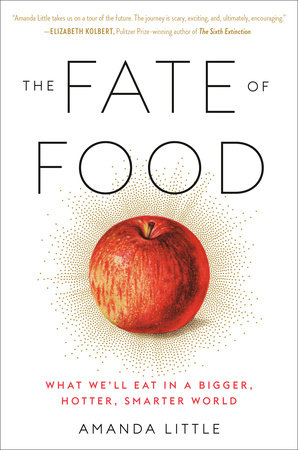 The Fate of Food by Amanda Little 9780804189040