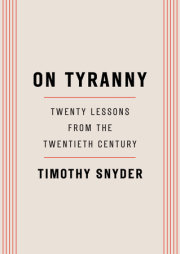 ON TYRANNY: Twenty Lessons from the Twentieth Century by Timothy Snyder