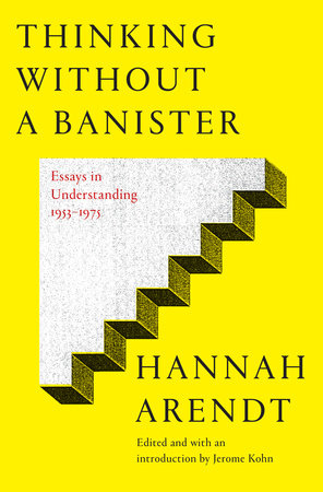 Thinking Without A Banister By Hannah Arendt 9780805242157
