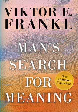 Man's Search for Meaning by Viktor E. Frankl: 9780807000007 | PenguinRandomHouse.com: Books