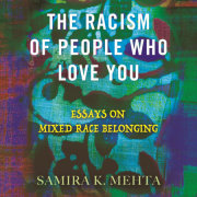 The Racism of People Who Love You 