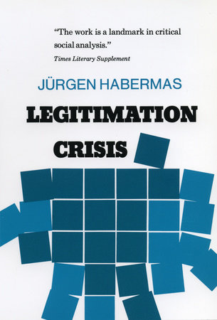 Legitimation Crisis Jürgen Habermas Legitimation Crisis by Juergen Habermas: 9780807015216