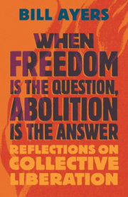 When Freedom Is the Question, Abolition Is the Answer 