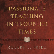 Passionate Teaching in Troubled Times 