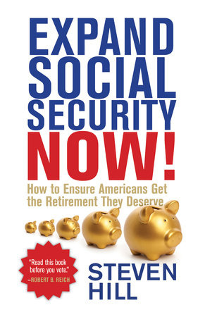 Expand Social Security Now By Steven Hill 9780807028438 Penguinrandomhouse Com Books