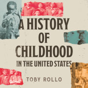 A History of Childhood in the United States 