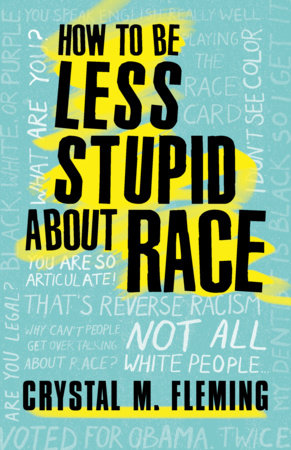 How to Be Less Stupid About Race by Crystal M. Fleming: 9780807039847