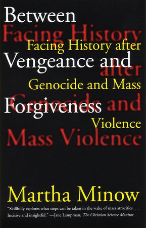 Between Vengeance And Forgiveness By Martha Minow Penguinrandomhouse Com Books