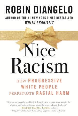 Nice Racism by Dr. Robin DiAngelo: 9780807074121 | PenguinRandomHouse.com:  Books