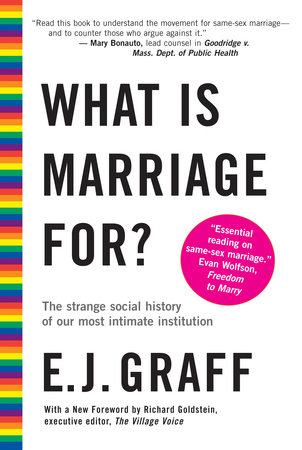 What Is Marriage For By E J Graff Penguinrandomhouse Com Books