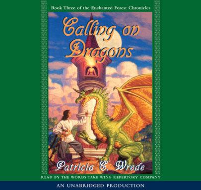 The Enchanted Forest Chronicles Book Three: Calling on Dragons Cover
