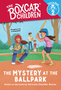 Book cover for The Mystery at the Ballpark (The Boxcar Children: Time to Read, Level 2)