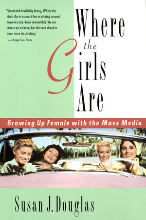 Where the Girls Are by Susan J. Douglas: 9780812925302