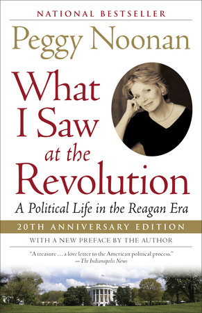 What I Saw at the Revolution by Peggy Noonan