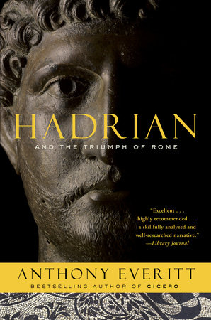 Hadrian and the Triumph of Rome by Anthony Everitt: 9780812978148