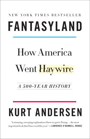 Fantasyland by Kurt Andersen: 9780812978902 | PenguinRandomHouse.com: Books