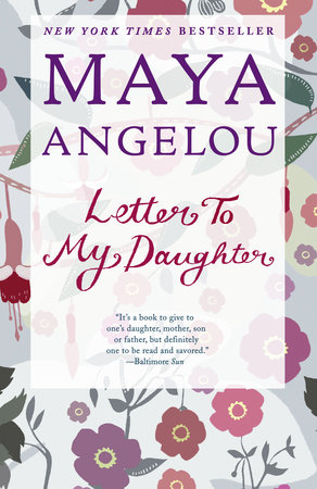 Letter To My Daughter By Maya Angelou 9780812980035 Penguinrandomhouse Com Books