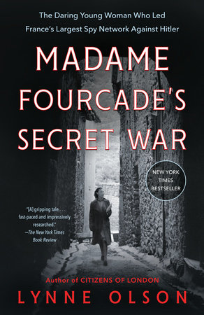 Madame Fourcade's Secret War by Lynne Olson: 9780812985030