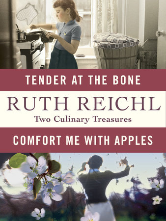 Tender at the Bone: Growing Up at the Table by Ruth Reichl