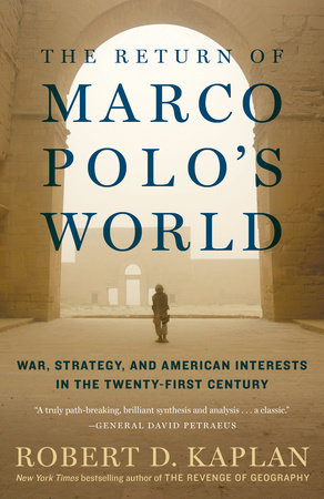 verlies overspringen Hechting The Return of Marco Polo's World by Robert D. Kaplan: 9780812986617 |  PenguinRandomHouse.com: Books