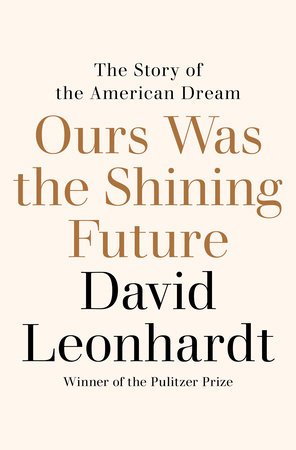 Ours Was the Shining Future by David Leonhardt: 9780812993202