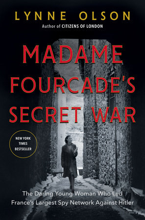 Madame Fourcades Secret War By Lynne Olson 9780812994766 Penguinrandomhousecom Books - 