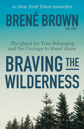 Braving the Wilderness by BrenÃ© Brown