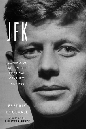 Jfk By Fredrik Logevall 9780812997132 Penguinrandomhouse Com Books