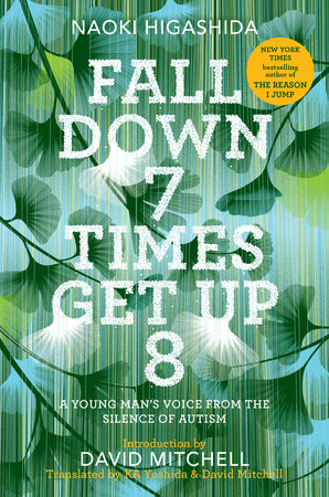 Fall Down 7 Times Get Up 8 by Naoki Higashida